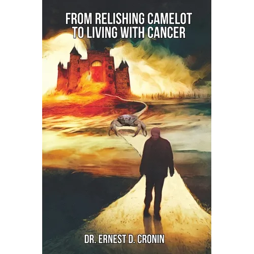 From Relishing Camelot to Living with Cancer