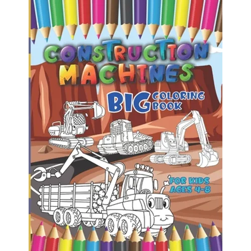 Construction machines - Big coloring book for kids ages 4-8