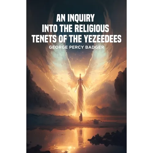 An Inquiry into the Religious Tenets of the Yezeedees