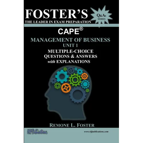 Foster's CAPE(R) Management of Business Unit 1: Multiple Choice Questions & Answers: Management Principles and Processes