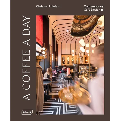 A Coffee a Day: Contemporary Café Design