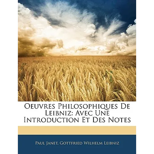 Oeuvres Philosophiques De Leibniz: Avec Une Introduction Et Des Notes