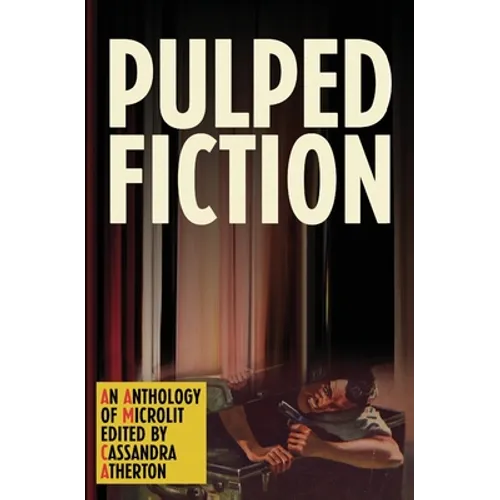 Pulped Fiction: An anthology of microlit