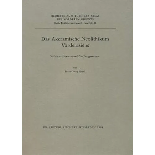 Das Akeramische Neolithikum Vorderasiens: Subsistenzformen Und Siedlungswesen. Tabellarische Material- Und Befundreprasentation Zu Fundorten Des Proto