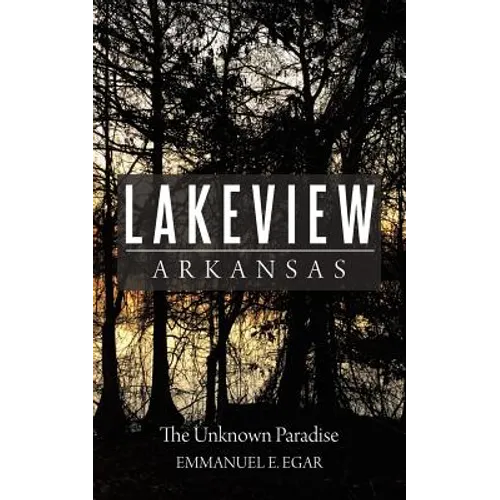 Lakeview Arkansas: The Unknown Paradise