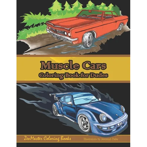 Muscle Cars Coloring Book for Dudes: Adult Coloring Book for Men