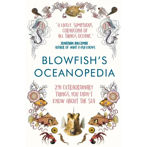 Blowfish's Oceanopedia: 291 Extraordinary Things You Didn't Know about the Sea