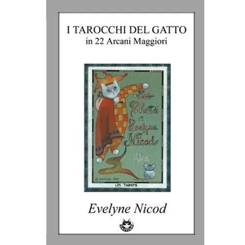 I Tarocchi del gatto in 22 Arcani Maggiori: Les Tarots des Chats