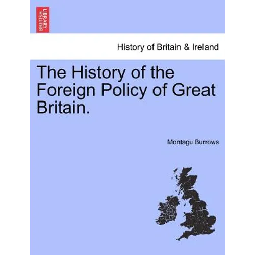 The History of the Foreign Policy of Great Britain. New Edition, Revised.