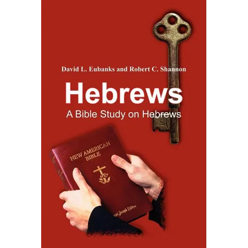 Hebrews: A Bible Study on Hebrews