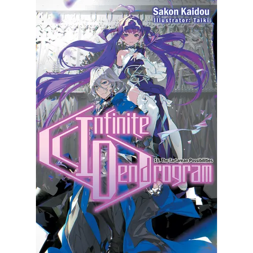 Infinite Dendrogram: Volume 16 (Light Novel): Volume 16