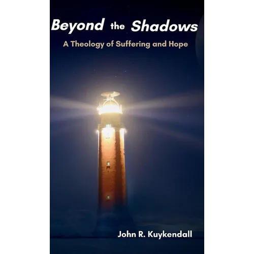 Beyond the Shadows: A Theology of Suffering and Hope