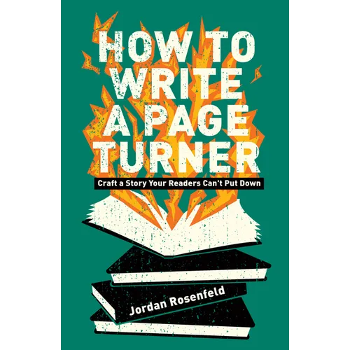 How to Write a Page Turner: Craft a Story Your Readers Can't Put Down