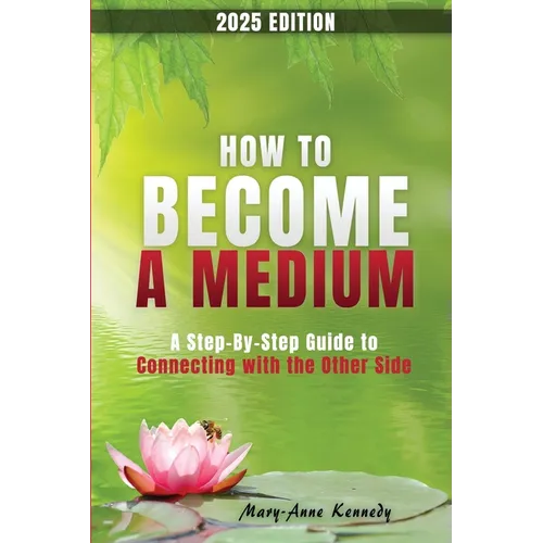 How to Become a Medium: A Step-By-Step Guide to Connecting with the Other Side