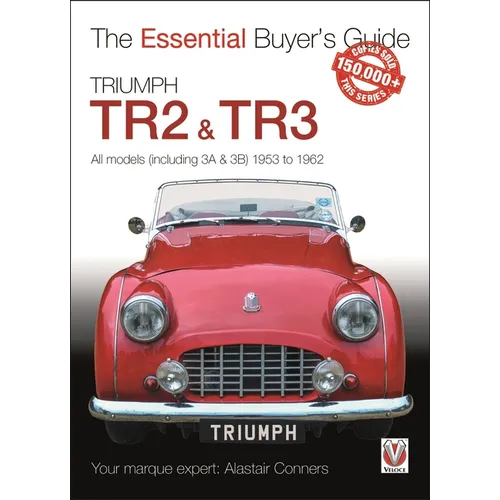 Triumph Tr2, & Tr3 - All Models (Including 3a & 3b) 1953 to 1962: Essential Buyer's Guide