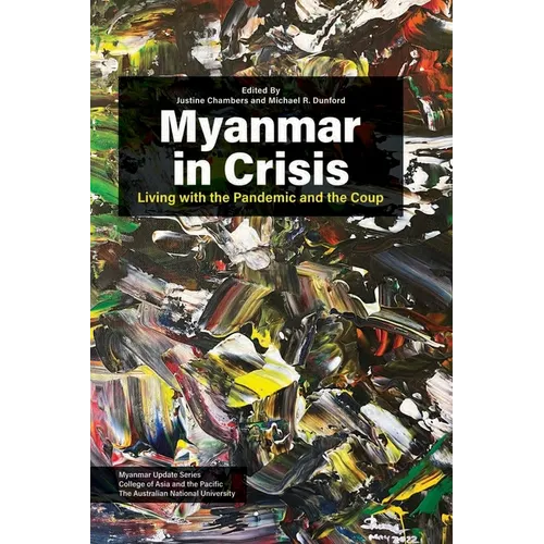 Myanmar in Crisis: Living with the Pandemic and the Coup