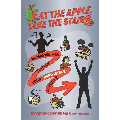 Eat the Apple, Take the Stairs: Weaving Wellness Through Your "Impossible" Schedule