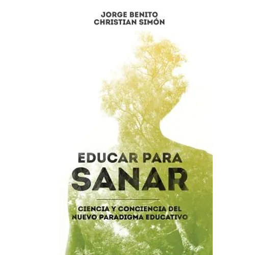 Educar para Sanar: Ciencia y Conciencia del Nuevo Paradigma Educativo