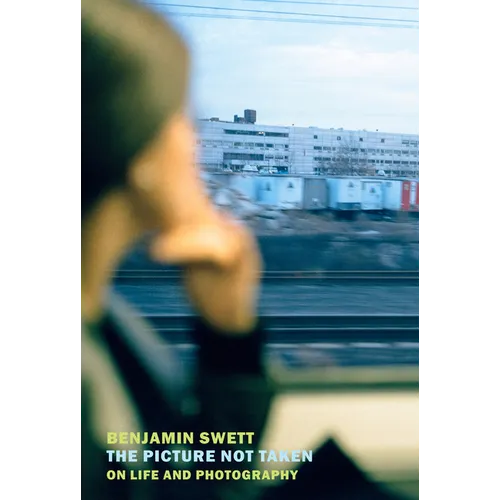 The Picture Not Taken: On Life and Photography