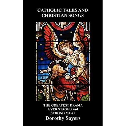 Catholic Tales and Christian Songs, the Greatest Drama Ever Staged and Strong Meat