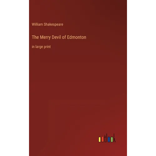 The Merry Devil of Edmonton: in large print