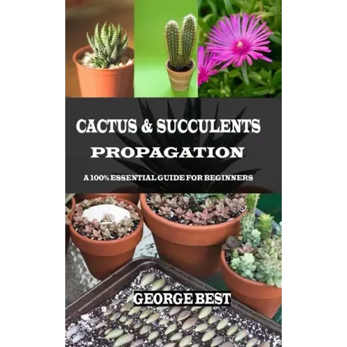 Cactus & Succulents Propagation: A 100% Essential Guide for Beginners