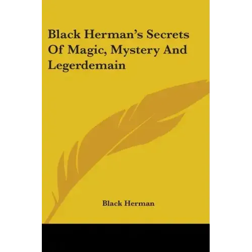 Black Herman's Secrets Of Magic, Mystery And Legerdemain
