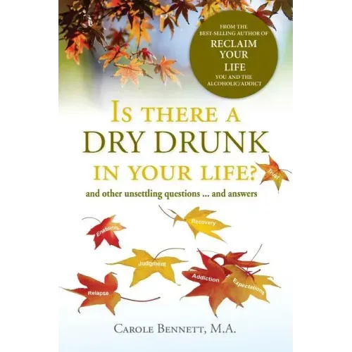 Is there a Dry Drunk in your life/: And other unsettling questions....and answers