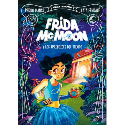Frida McMoon Y Los Aprendices del Tiempo / Frida McMoon and the Apprentices of Time. Frida McMoon 1
