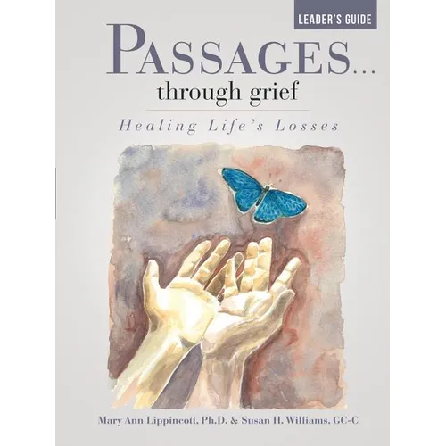 Passages...through grief Leader's Guide: Healing Life's Losses
