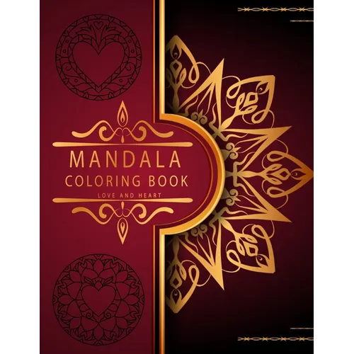 Mandala Coloring Book: Love And Heart - Best Edition - Romantic Luxury Mandalas - Adult Coloring Book - An emotional coloring experience!