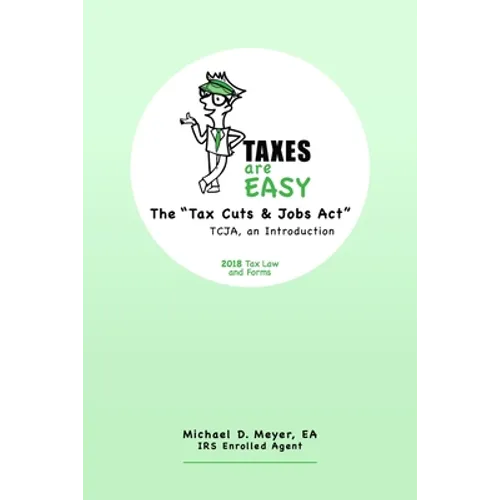 TAXES are EASY: The "Tax Cuts & Jobs Act" - TCJA, an Introduction - 2018 Tax Law and Forms