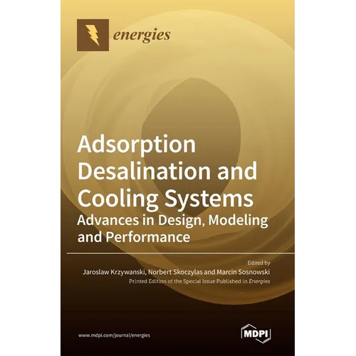 Adsorption Desalination and Cooling Systems: Advances in Design, Modeling and Performance