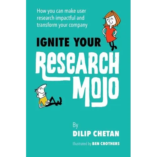 Ignite Your Research Mojo: How you can make user research impactful and transform your company
