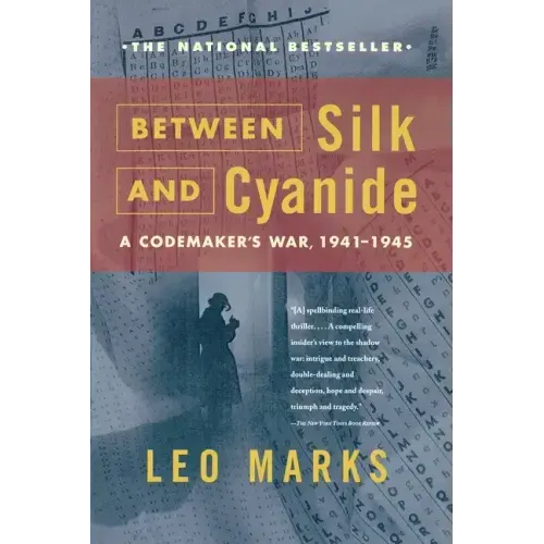 Between Silk and Cyanide: A Codemaker's War, 1941-1945