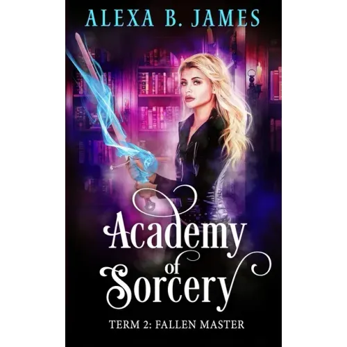 Academy of Sorcery: Term 2: Fallen Master
