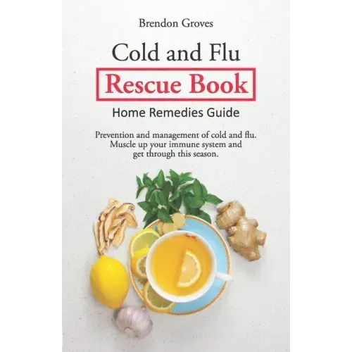 Colds and Flu Rescue Book: Home Remedies Guide