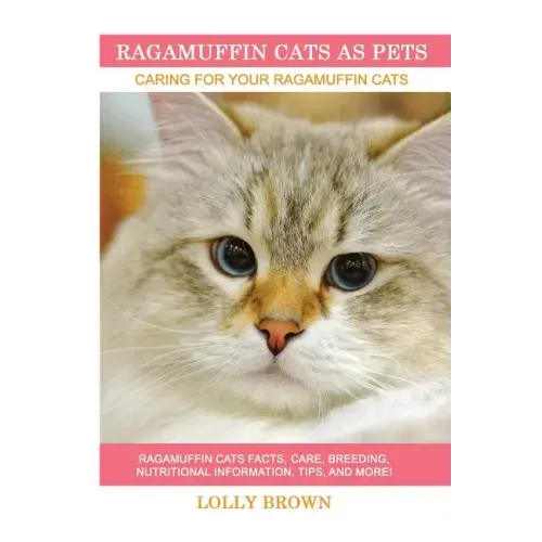 Ragamuffin Cats As Pets: Ragamuffin Cats facts, care, breeding, nutritional information, tips, and more! Caring For Your Ragamuffin Cats