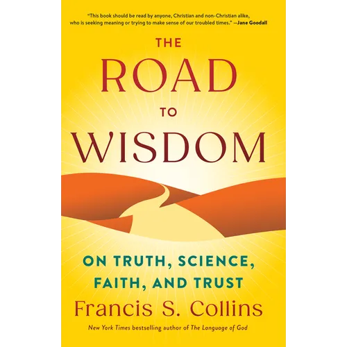The Road to Wisdom: On Truth, Science, Faith, and Trust