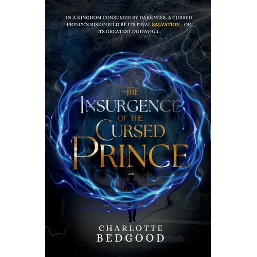 The Insurgence of The Cursed Prince: A Dark Romantasy of Rebellion, Cursed Love, and the Shadows of a Destiny Unravelled