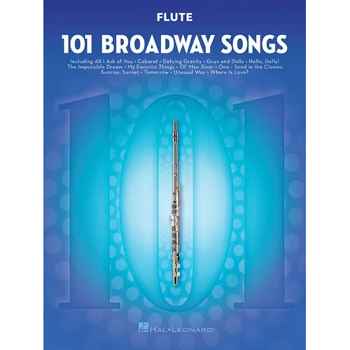 101 Broadway Songs for Flute Instrumental Folio Sheet Music for Solo Flute Includes Defying Gravity, Memory, the Music of the Night, Edelweiss, Season