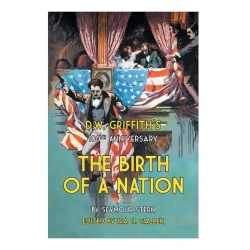 D.W. Griffith's 100th Anniversary The Birth of a Nation - Hardcover