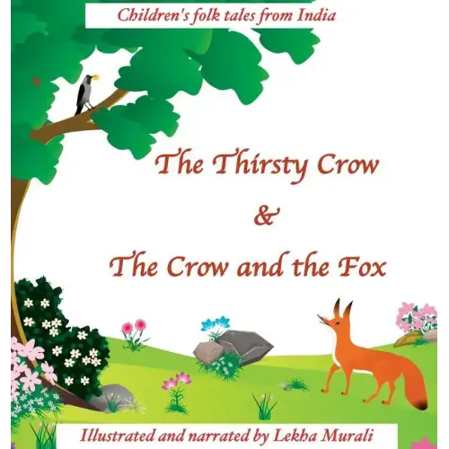The Thirsty Crow & The Crow and the Fox: Children's Folk Tales from India