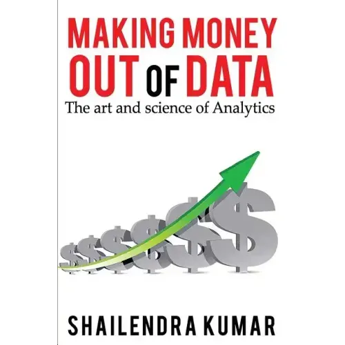 Making Money out of Data: The art and science of Analytics