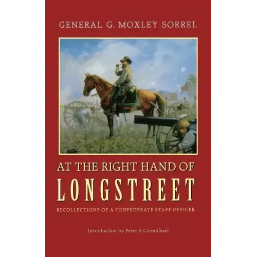 At the Right Hand of Longstreet: Recollections of a Confederate Staff Officer