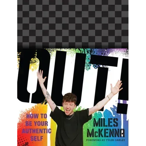 Out!: How to Be Your Authentic Self