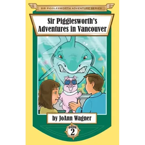 Sir Pigglesworth's Adventures in Vancouver