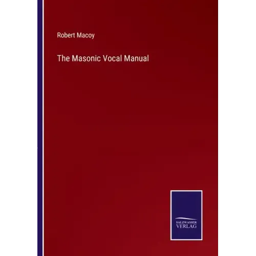 The Masonic Vocal Manual