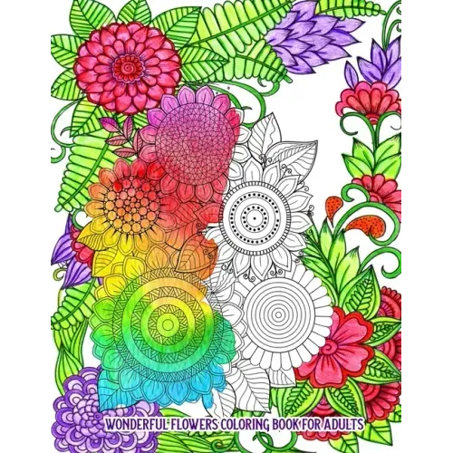 Wonderful Flowers Coloring Book for Adults: An Adult Coloring Book for Stress Relief and Relaxation (Hand-Drawn Images Exclusively Designed)