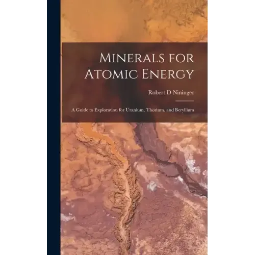 Minerals for Atomic Energy; a Guide to Exploration for Uranium, Thorium, and Beryllium